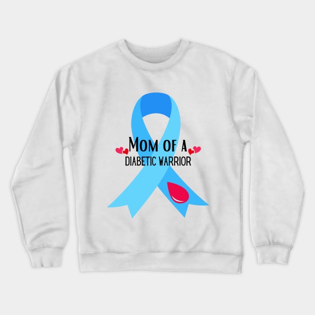 Mom of a Diabetic Warrior Crewneck Sweatshirt by Diabeticsy